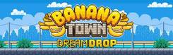 Banana Town Dream Drop